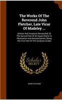 The Works of the Reverend John Fletcher, Late Vicar of Madeley ...