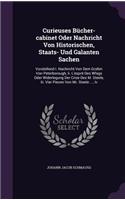 Curieuses Bücher-cabinet Oder Nachricht Von Historischen, Staats- Und Galanten Sachen