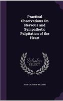 Practical Observations On Nervous and Sympathetic Palpitation of the Heart