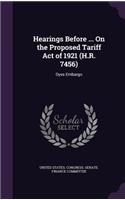 Hearings Before ... On the Proposed Tariff Act of 1921 (H.R. 7456)
