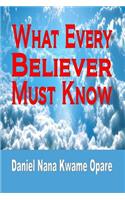 What Every Believer Must Know