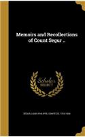 Memoirs and Recollections of Count Segur ..