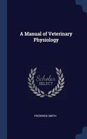 A MANUAL OF VETERINARY PHYSIOLOGY