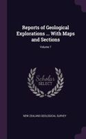 Reports of Geological Explorations ... With Maps and Sections; Volume 7