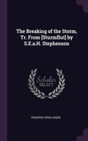 The Breaking of the Storm, Tr. From [Sturmflut] by S.E.a.H. Stephenson