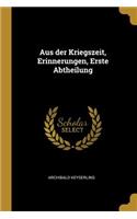 Aus Der Kriegszeit, Erinnerungen, Erste Abtheilung