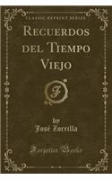 Recuerdos del Tiempo Viejo (Classic Reprint)