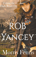 Rob Yancey: (10 Taking the High Road)