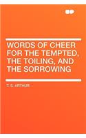 Words of Cheer for the Tempted, the Toiling, and the Sorrowing