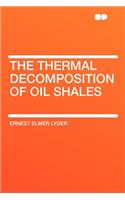 The Thermal Decomposition of Oil Shales