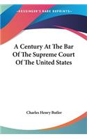 Century At The Bar Of The Supreme Court Of The United States