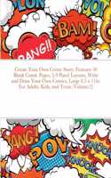 Create Your Own Comic Story: Features 50 Blank Comic Pages, 2-9 Panel Layouts, Write and Draw Your Own Comics, Large 8.5 x 11in. For Adults, Kids, and Teens (Volume:2)