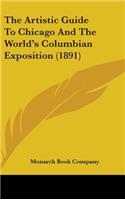 The Artistic Guide To Chicago And The World's Columbian Exposition (1891)