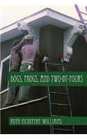 Dogs, Frogs, and Two-by-Fours