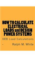 How to Calculate Electrical Loads and Design Power Systems: DEB Load Calculations
