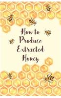 How to Produce Extracted Honey