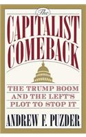 The Capitalist Comeback: The Trump Boom and the Left's Plot to Stop It