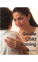 Gentle Child Training, Gentle Measures in the Management and Training of the Young