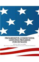 On Progressive Communism: Genuine Progress for Humans