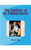 Oddities of Dr. Flabbergaster