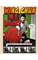 Wing Chun In A Wacky World Vol. 1