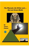 Pharaoh, the Writer ... and the Last Green Bottle
