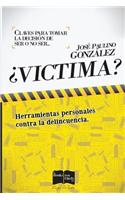 Victima? Claves Para Tomar La Decision de Ser O No Ser