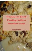 Traditional Bread Puddings With A Decadent Twist
