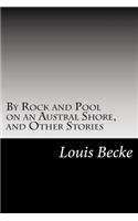 By Rock and Pool on an Austral Shore, and Other Stories