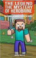 The Legend: The Mystery of Herobrine, Book Three - Herobrine versus the World (The Unofficial Minecraft Adventure Story)