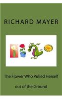 The Flower Who Pulled Herself out of the Ground