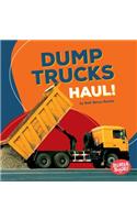 Dump Trucks Haul!