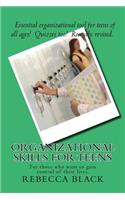 Organizational Skills For Teens: For those who want to gain control of their lives.