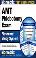 Amt Phlebotomy Exam Flashcard Study System: Phlebotomy Test Practice Questions and Review for the Amt's Registered Phlebotomy Technician Examination
