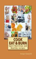 Cook Eat & Burn: Sport Nutrition and Healthy Recipes