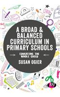 A Broad and Balanced Curriculum in Primary Schools: Educating the whole child(Exploring the Primary Curriculum)