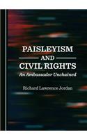 Paisleyism and Civil Rights: An Ambassador Unchained