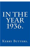 In the Year 1936.: (In the Year.)