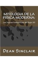 Mitologia de la Fisica Moderna