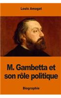 M. Gambetta et son rôle politique: (French)
