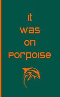 It Was On Porpoise - Notebook / Extended Lines / Glossy Cover: An Ethi Pike Collectible Journal