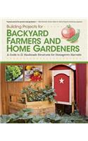 Building Projects for Backyard Farmers and Home Gardeners