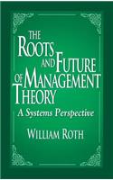 Roots and Future of Management Theory