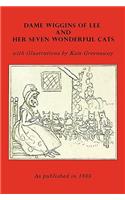 Dame Wiggins of Lee, and Her Seven Wonderful Cats