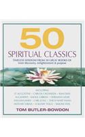 50 Spiritual Classics: Timeless Wisdom from 50 Great Books of Inner Discovery, Enlightenment & Purpose