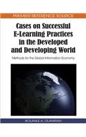 Cases on Successful E-Learning Practices in the Developed and Developing World: Methods for the Global Information Economy