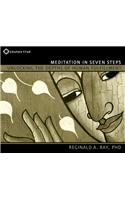Meditation in Seven Steps: Unlocking the Depths of Human Fulfillment: Unlocking the Depths of Human Fulfillment