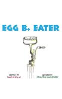 Egg B. Eater