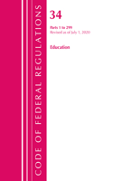 Code of Federal Regulations, Title 34 Education 1-299, Revised as of July 1, 2020: (Code of Federal Regulations, Title 34 Education)