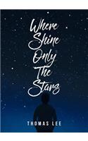 Where Shine Only the Stars